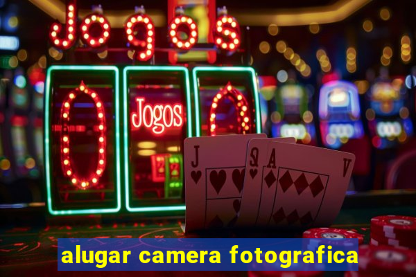 alugar camera fotografica